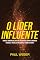 Livro O Líder Influente: Como Se Tornar Um Líder Que Influencia, Inspira, Empodera Pessoas E Trabalha Em Equipe De Forma Eficiente