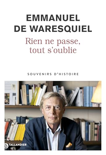 Rien ne passe, tout s'oublie: souvenirs d'histoire