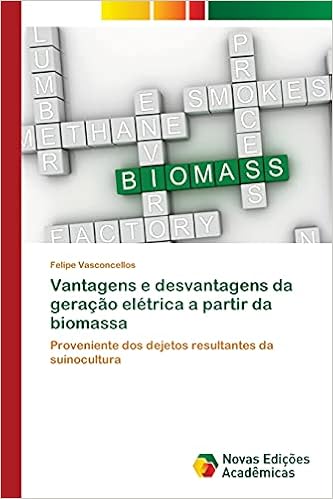 Vantagens e desvantagens da geração elétrica a partir da biomassa: Proveniente dos dejetos resultantes da suinocultura