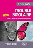 Faire face au trouble bipolaire : Guide à l'usage du patient et de ses aidants by