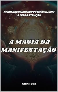 Livro A Magia da Manifestação: Desbloquear Seu Potencial com a Lei da Atração
