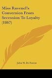 Front cover for the book Miss Ravenel's Conversion from Secession to Loyalty by John W. De Forest