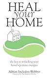 Heal Your Home by Adrian Incledon-Webber