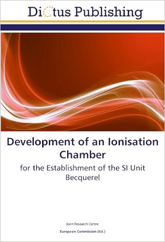 Development Of An Ionisation Chamber For The Establishment Of The Si Unit Becquerel Centre Joint Research Commission European Amazon Com Books