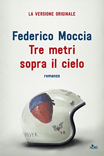 Tre metri sopra il cielo: La versione originale del 1992 (Italian Edition)