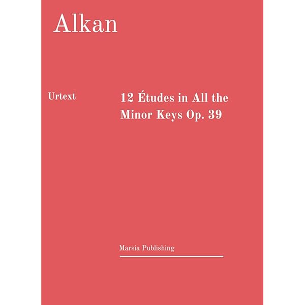Ch.V.ALKAN/ DOUZE ÉTUDES 12 Études in All the Minor Keys Op. 39. URTEXT: Alkan