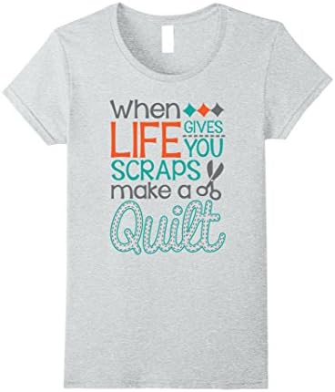 Womens When Life Gives You Scraps Make A Quilt T-Shirt Large Heather Grey