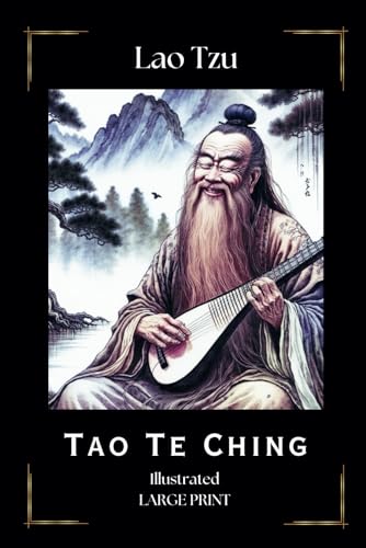 TAO TE CHING Illustrated Large Print: over 40 exquisite illustrations that bring the profound teachings of the Tao Te Ching to life, making each reading experience visually enriching and meditative.