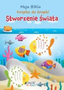 Moja Biblia kropka do kropki Stworzenie swiata