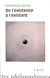 Emmanuel Levinas: de l'Existence a l'Existant (Bibliotheque Des Textes Philosophiques) (French Editi by