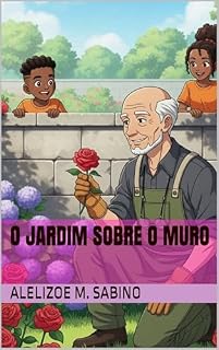 Livro O jardim sobre o muro (VIVENDO O AMOR NA PRÁTICA)
