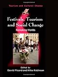 Festivals, Tourism and Social Change : Remaking Worlds, Picard, David, 1845410475