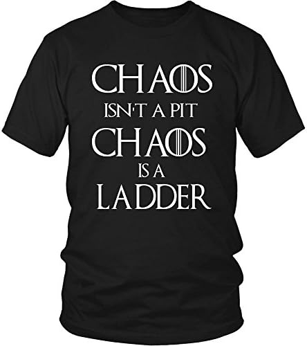 Chaos Isn't A Pit Chaos Is A Ladder GoT Fan T-Shirt (S, BLACK)