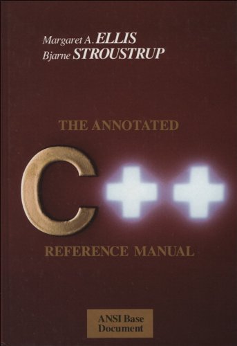 The Annotated C++ Reference Manual by Ellis, Margaret A., Stroustrup, Bjarne (1990) Paperback