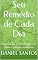Livro Seu Remédio de Cada Dia: Alimentação para fortalecer sua saúde e prevenir problemas (SEU INTESTINO FELIZ E BEM CUIDADO)
