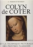 Image de Colyn de Coter et la technique picturale des peintres flamands du XVe siecle (French Edition)