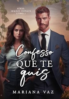 Livro Confesso que te quis (Irmãos Donati Livro 1)