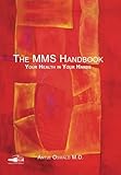 The MMS Handbook: Your Health in your Hands