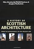 A History of Scottish Architecture, Glendinning, Miles and MacInnes, Ranald, 0748608494
