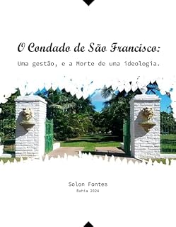 Livro O Condado de São Francisco, uma gestão e a morte de uma ideologia.