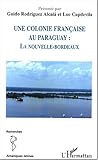 Une colonie française au Paraguay : la Nouvelle-Bordeaux by 
