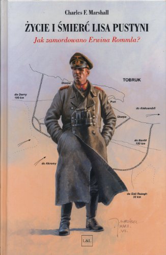 Zycie i Smierc Lisa Pustyni (Discovering the Rommel Murder: The Life and Death of the Desert Fox)