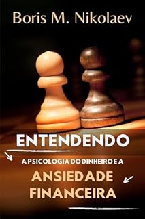 Livro Entendendo a Psicologia do Dinheiro e a Ansiedade Financeira