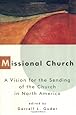Missional Church: A Vision for the Sending of the Church in North America (The Gospel and Our Culture Series (GOCS))