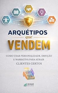 Livro Arquétipos que Vendem: Como usar personalidade, emoção e narrativa para atrair clientes certos