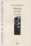 Melanie Klein : Son monde et son Âœuvre (Ancien prix Ã©diteur : 50.50 Â€ - Economisez 49 %) by Phyllis Grosskurth, CÃ©dric Anthony