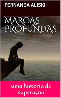 Livro MARCAS PROFUNDAS: uma história de superação