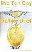 The 10 Day Detox Diet: Discover the key to WEIGHT LOSS, LOOKING YOUNGER AND BOOSTING YOUR ENERGY