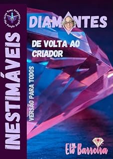 Livro INESTIMÁVEIS DIAMANTES - DE VOLTA AO CRIADOR: Versão para todos