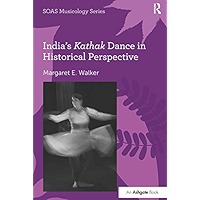 India's Kathak Dance in Historical Perspective (SOAS Studies in Music) book cover