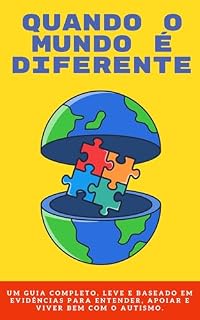 Livro Quando o mundo é diferente : Um guia completo, leve e baseado em evidências para entender, apoiar e viver bem com o autismo.