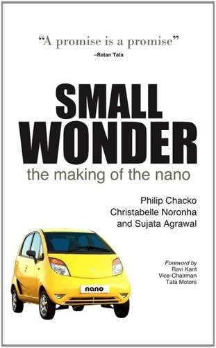 Small Wonder the Authorised Story of the Making of the Nano