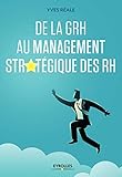 De la GRH au management stratégique des RH (EYROLLES) (French Edition) by 