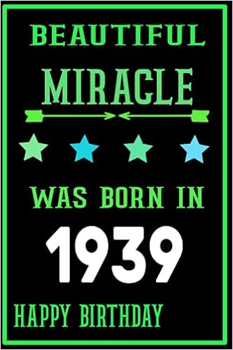 Amazon Beautiful Miracle Was Born In 1939 Notebook Happy Birthday Gift th For Men Women Great Journal For Grandpa Grandma Dad Mom Wife Husband Publishing Bz