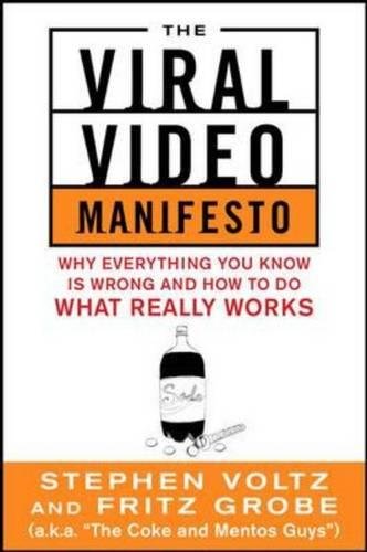 The Viral Video Manifesto: Why Everything You Know is Wrong and How to Do What Really Works