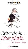 Évitez de dire... dites plutôt... (AM.VQUOT LOISIR) (French Edition) by 