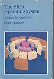 The Pick operating system: A practical guide by 