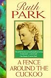 Front cover for the book A Fence Around the Cuckoo by Ruth Park