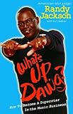 What's Up, Dawg?: How to Become a Superstar in the Music Business by K. Baker, Randy Jackson