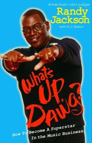 What's Up, Dawg?: How to Become a Superstar in the Music Business by K. Baker, Randy Jackson