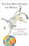 The Cat Who Covered The World: The Adventures Of Henrietta And Her Foreign Correspondent by Christopher S. Wren