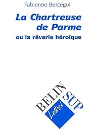 "La  Chartreuse de Parme" ou La rêverie héroïque