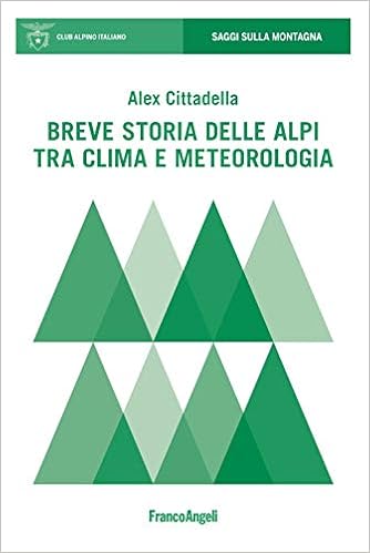 Alex Cittadella - Breve storia delle Alpi tra clima e meteorologia (2019)