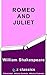 Romeo And Juliet: William Shakespeare (Illustrated And Unabridged)