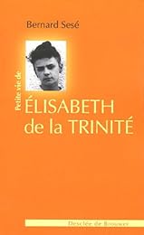 Petite vie de Élisabeth de la Trinité