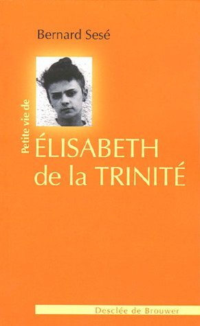 Petite Vie De Elisabeth De La Trinite Petites Vies Sese Bernard Poirot Dominique Amazon Com Books Petite Vie De Elisabeth De La Trinite Petites Vies Sese Bernard Poirot Dominique Amazon Com Books